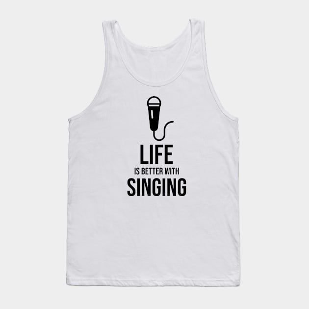 Life is better with singing minimalist Tank Top by Fitnessfreak